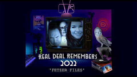 Real Deal Remembers 2022: Fetzer Files