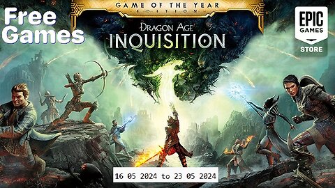 Free Game ! Dragon Age Inquisition game of the year ! Epic Games! 16 05 2024 to 23 05 2024