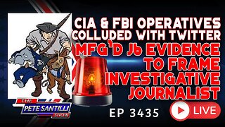 CIA/FBI COLLUDED W/ TWITTER & MFG’d J6 EVIDENCE TO FRAME TOP INVESTIGATIVE JOURNALIST | EP 3435-8AM