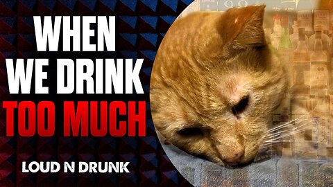 When We Drink Too Much | Loud 'N Drunk | Episode 10