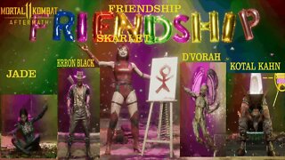 MK 11 FRIENDSHIP JADE, SKARLET, ERRON BLACK, D VORAH E KOTAL KAHN