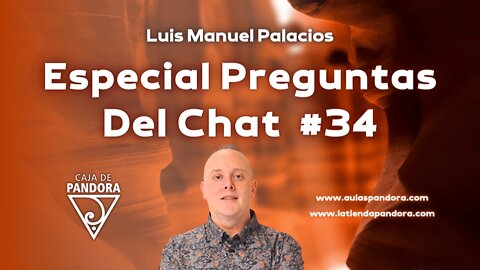 Especial Preguntas Del Chat #34 con Luis Manuel Palacios Gutiérrez