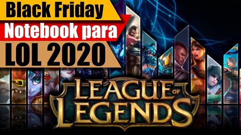 Notebook para joga LOL barato 2020 League of legends BLACK FRIDAY
