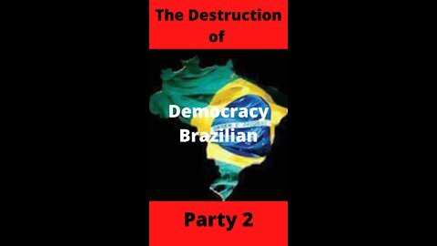 The Destruction of Democracy Brazilian party 2