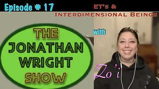 The Jonathan Wright Show - Episode17 : ET's & Interdimensional beings with Zo'i