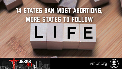 06 Oct 22, Jesus 911: 14 States Ban Most Abortions, More States to Follow