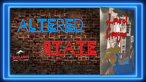 Altered State Ep 5: Laurel Canyon