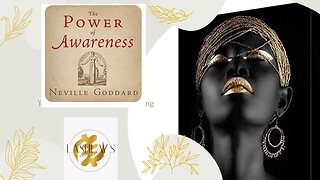THE POWER OF AWARENESS ~ NEVILLE GODDARD ` 111HZ AND 936HZ