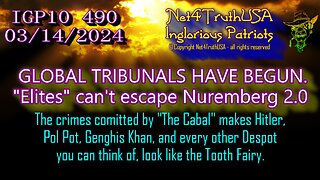 IGP10 490 - GLOBAL TRIBUNALS HAVE BEGUN. Elites can't escape Nuremberg 2.0
