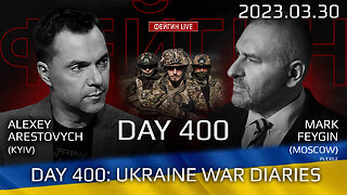 War Day 400: with Former Advisor to Ukraine President, Lt.Colonel Alexey Arestovych & #Feygin