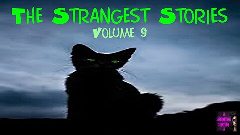 The Strangest Stories | Volume 9 | Supernatural StoryTime E297