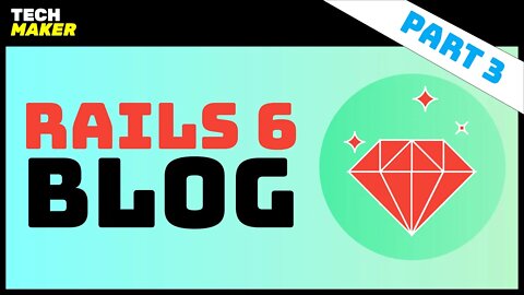 Rails Tutorial | Building a Blog with Ruby on Rails 6 - Part 3
