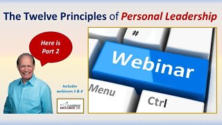Personal Leadership - The 12 Principles of Personal Leadership Webinar, Part 2