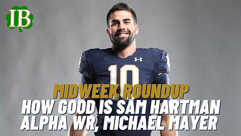 Notre Dame Roundup: How Good is Sam Hartman, Alpha WR, Michael Mayer Overthink