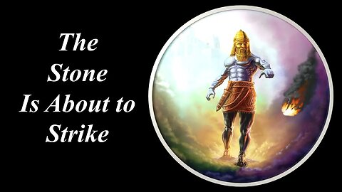 2- The Stone Is About to Strike | Daniel 2 Prophecy