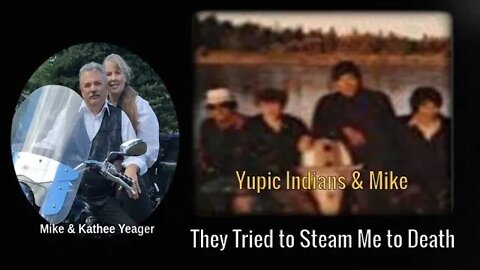 They Tried to Steam Me to Death by Dr Michael H Yeager