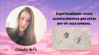 Espiritualidade revela acontecimentos que estão por vir essa semana.