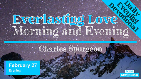 February 27 Evening Devotional | Everlasting Love | Morning and Evening by Charles Spurgeon