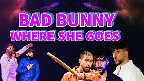 [REACTION] Bad Bunny- WHERE SHE GOES