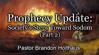 Prophecy Update: Society's Steps Toward Sodom-Part 2