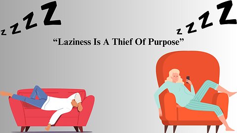 Laziness Is A Thief Of Purpose