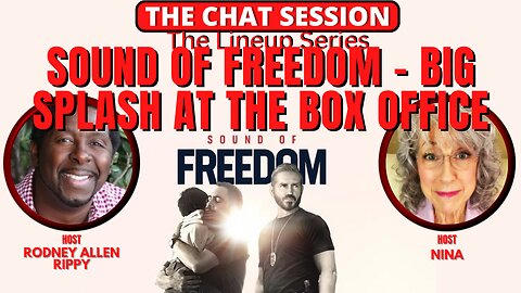 SOUND OF FREEDOM - BIG SPLASH AT THE BOX OFFICE | THE CHAT SESSION