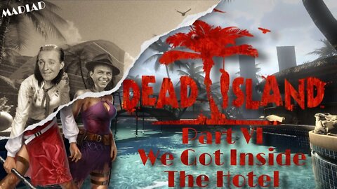 We Got Inside The Hotel | Dead Island Part VI