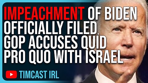 Impeachment Of Biden OFFICIALLY FILED, GOP Accuses Quid Pro Quo With Israel