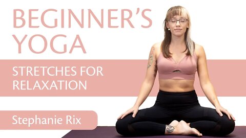 Beginners Yoga Stretches for Relaxation & Feel Good Workout