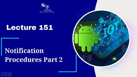 151. Notification Procedures Part 2 | Skyhighes | Android Development