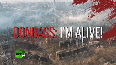 DONBASS: I'M ALIVE (2022)