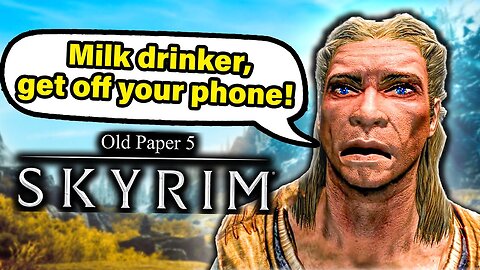 Skyrim but it's been through a translator 40 times