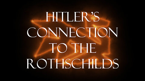 The Satanic Illuminati Bloodline: Hitler's Connection To The Rothschilds
