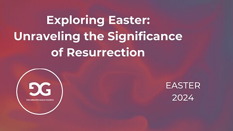 Exploring Easter: Unraveling the Significance of Resurrection