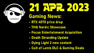 Gaming News | RTX 4070 | Death Stranding | Dying Light 2 | More News & Great Deals | 21 APR 2023