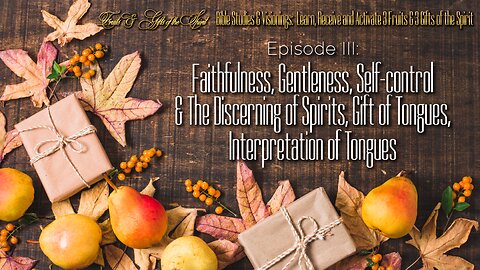 Fruits & Gifts of the Spirit Bible Studies & Visionings: Episode 3