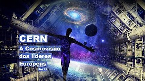 CERN - A cosmovisão dos líderes europeus - Cap 01