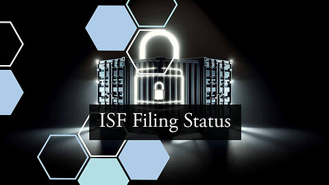 Tracking the Status of your ISF Filing