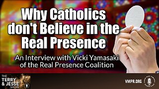 03 Jul 24, The Terry & Jesse Show: Why Catholics Don't Believe in the Real Presence