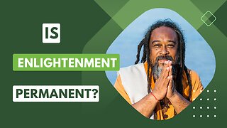 IS ENLIGHTENMENT PERMANENT? | Mooji
