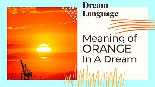 The Meaning Of The Color Orange | Biblical and Spiritual Meaning of Colors In Dreams