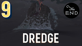 An Abyssal Finale! -Dredge Ep. 9 (FINAL)