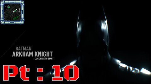 Batman Arkham Knight Pt 10 {Ah old Batman Villianry}