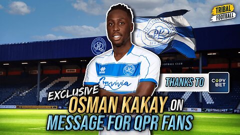 Osman Kakay has message for QPR fans