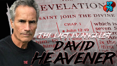 David Heavener is the Last Evangelist with Zak Paine on RedPill78