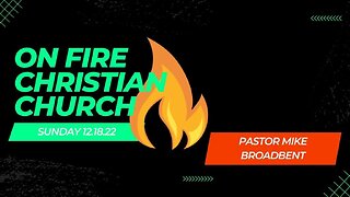 Mike Broadbent | 7.30.23 | Sunday PM | On Fire Christian Church