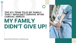 The ICU Team Told My Family that I Wouldn't Survive After Cardiac Arrest! My Family Didn't Give Up!