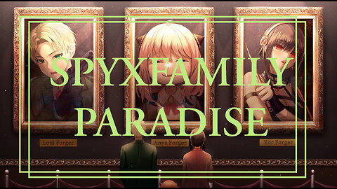 SPYXFAMILY [AV] FATHER AND DAUGHTER _ LOID AND ANYA FORGER PARADISE