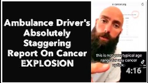 Ambulance Driver's Absolutely Staggering Report On Cancer EXPLOSION