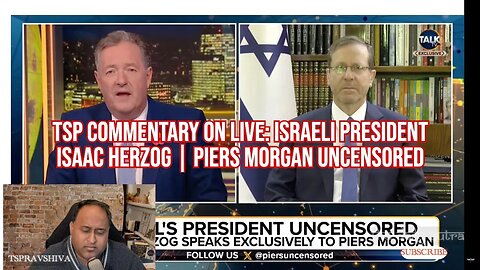 TSP Commentary on LIVE: Israeli President Isaac Herzog | Piers Morgan Uncensored